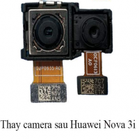 Sửa , thay camera trước  , camera sau Huawei Nova 3i
