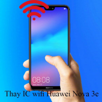 Sửa, thay IC wifi Huawei Nova 3e
